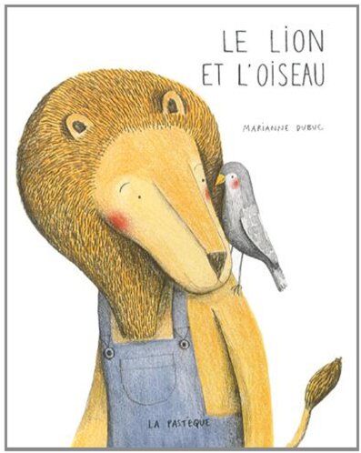 Marianne Dubuc Le Lion Et L'Oiseau