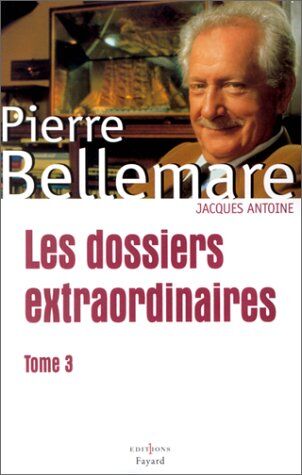 Pierre Bellemare Les Dossiers Extraordinaires, Tome 3 : (Ed.Numero 1)