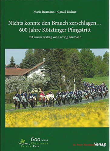 Maria Baumann Nichts Konnte Den Brauch Zerschlagen. 600 Jahre Kötztinger Pfingstritt