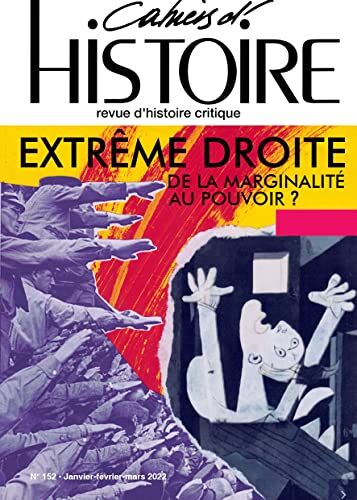 Collectif Cahiers D'Histoire N°152 : Extrême Droite: De La Marginalité Au Pouvoir ?