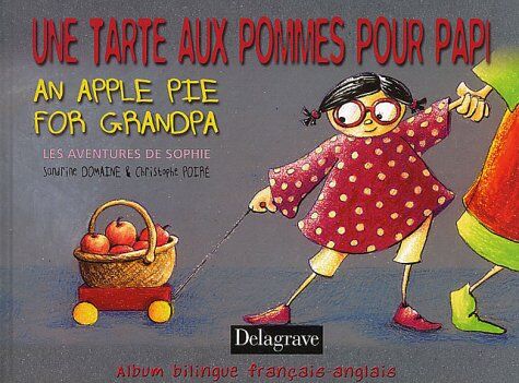 Sandrine Domaine Une Tarte Aux Pommes Pour Papi : Edition Bilingue Français-Anglais