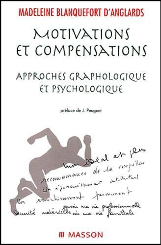 Madeleine Blanquefort d'Anglards Motivations Et Compensations: Approches Graphologique Et Psychologique (Graphologie)