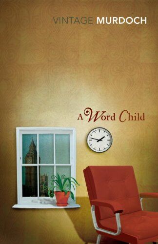 Iris Murdoch A Word Child (Vintage Classics)