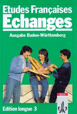 Bernd Grunwald Etudes Francaises, Echanges, Edition Longue, Tl.3, Lehrbuch, Ausgabe Baden-Württemberg