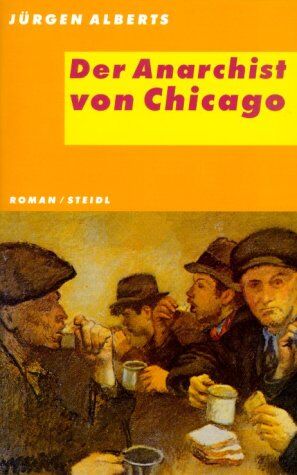 Jürgen Alberts Der Anarchist Von Chicago