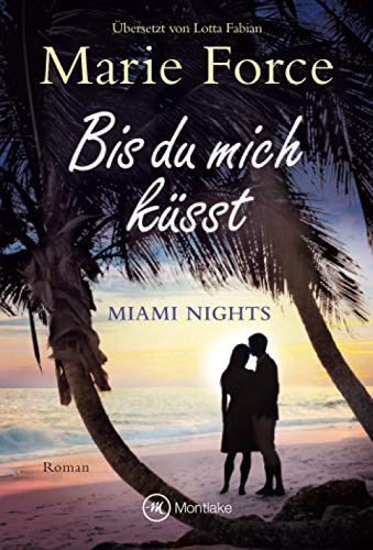 Marie Force Bis Du Mich Küsst (Miami Nights, 1)