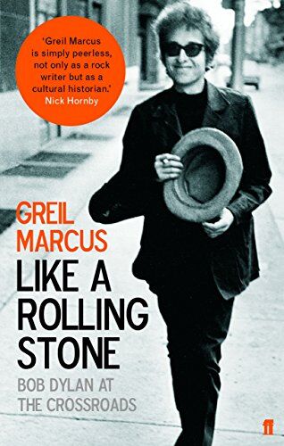 Greil Marcus Like A Rolling Stone: Bob Dylan At The Crossroads