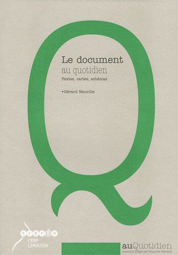 Gérard Neuville Le Document Au Quotidien, Cycle 3 : Textes, Cartes, Schémas, Croquis, Graphiques, Chronologie, Iconographie