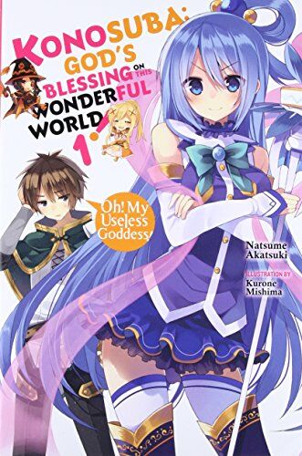 Natsume Akatsuki Konosuba: God'S Blessing On This Wonderful World!, Vol. 1 (Light Novel): Oh! My Useless Goddess! (Konosuba (Light Novel), Band 1)