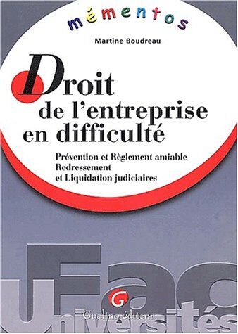 Martine Boudreau Droit De L'Entreprise En Difficulté. Prévention Et Règlement Amiable, Redressement Et Liquidation Judiciaires (Mementos)