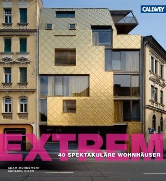 Adam Mornement Extrem !: 40 Spektakuläre Wohnhäuser