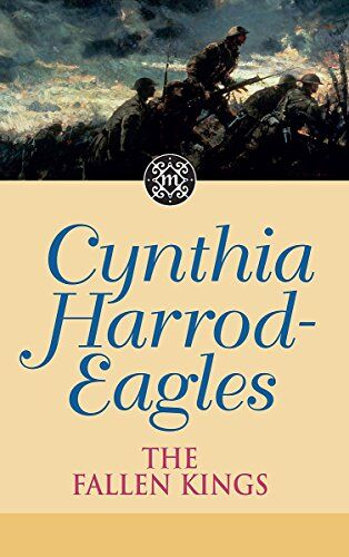 Cynthia Harrod-Eagles The Fallen Kings: The Morland Dynasty, Book 32