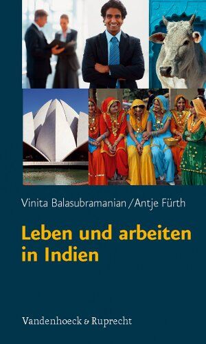 Vinita Balasubramanian Leben Und Arbeiten In Indien: Was Sie Über Land Und Leute Wissen Sollten