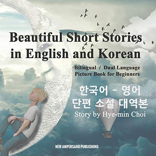 Hye-min Choi Beautiful Short Stories In English And Korean - Bilingual / Dual Language Picture Book For Beginners