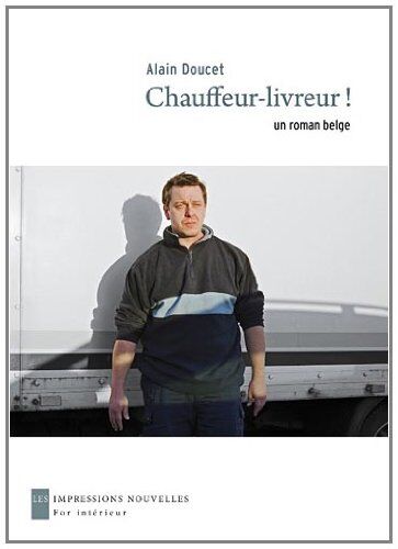 Alain Doucet Chauffeur-Livreur - Un Roman Belge