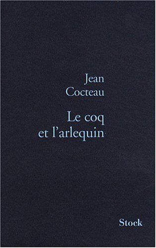 Jean Cocteau Le Coq Et L'Arlequin : Notes Autour De La Musique, 1918