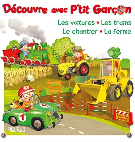 Emilie Beaumont P Tit Garçon Découvre Les Voitures, Les Trains, Le Chantier, La Ferme: Les Voitures, Le Train, Le Chantier, La Ferme