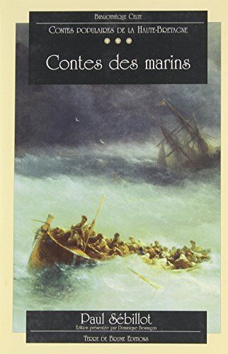 Paul-Yves Sébillot Contes Populaires De La Haute-Bretagne. Tome 3 : Contes Des Marins (Bibliotheque Celte)