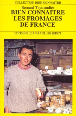 Bernard Teyssandier Bien Connaître Les Fromages De France (Giss Gastronomique)