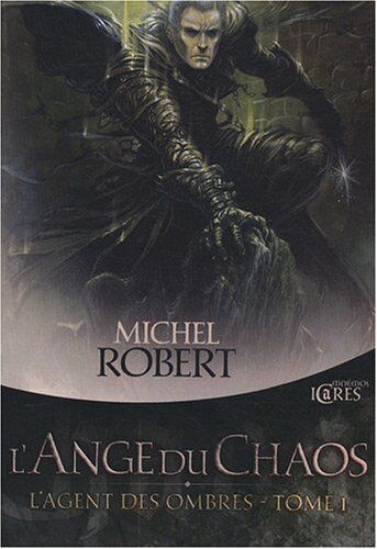 Michel Robert L'Agent Des Ombres, Tome 1 : L'Ange Du Chaos