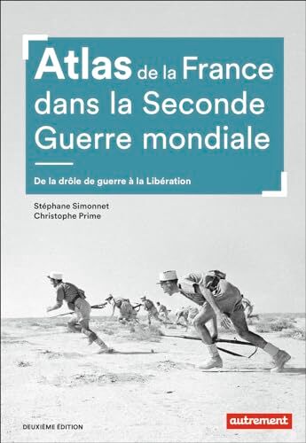 Christophe Prime Atlas De La France Dans La Seconde Guerre Mondiale: De La Drôle De Guerre À La Libération