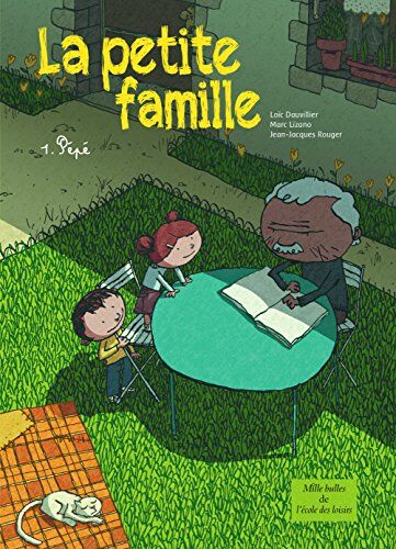 Loïc Dauvillier La Petite Famille, Tome 1 : Pépé
