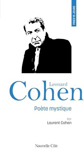 Laurent Cohen Prier 15 Jours Avec Leonard Cohen: Poète Mystique