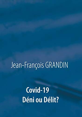 Jean-François Grandin Covid-19 Déni Ou Délit ?
