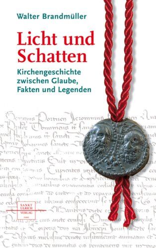 Walter Brandmüller Licht Und Schatten: Kirchengeschichte Zwischen Glaube, Fakten Und Legenden