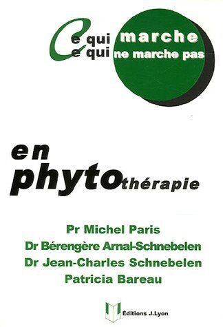 Michel Paris Ce Qui Marche, Ce Qui Ne Marche Pas En Phytothérapie