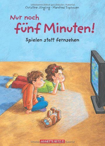 Christine Jüngling Nur Noch Fünf Minuten!: Spielen Statt Fernsehen