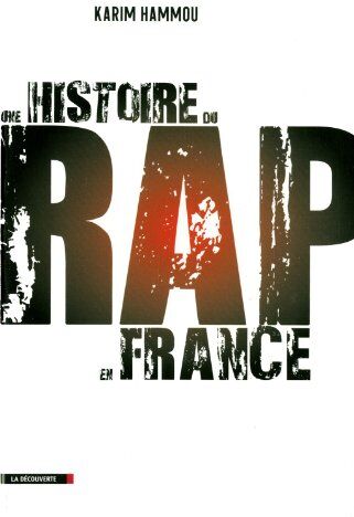 Karim Hammou Une Histoire Du Rap En France