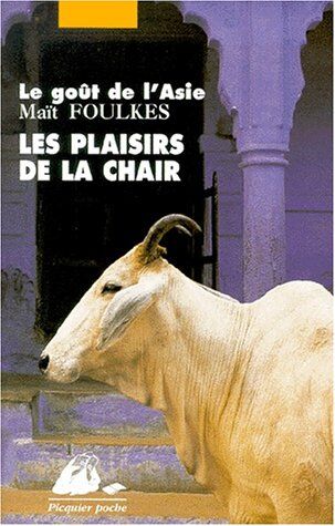 Maït Foulkes Les Plaisirs De La Chair (Picquier Poche)