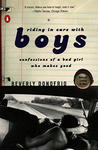 Beverly Donofrio Riding In Cars With Boys: Confessions Of A Bad Girl Who Makes Good