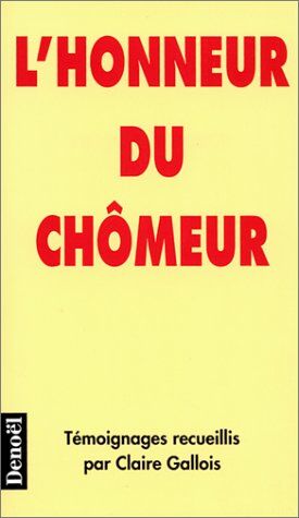 Claire Gallois L'Honneur Du Chômeur (Documents Actualité)