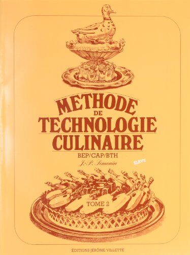 Jean-Pierre Sémonin Methode De Technologie Culinaire Bep/cap/bth. Tome 2