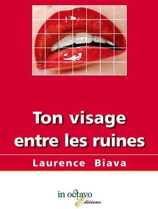 Laurence Biava Ton Visage Entre Les Ruines