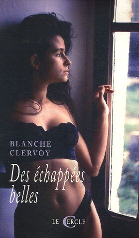 Blanche Clervoy Des Echappées Belles