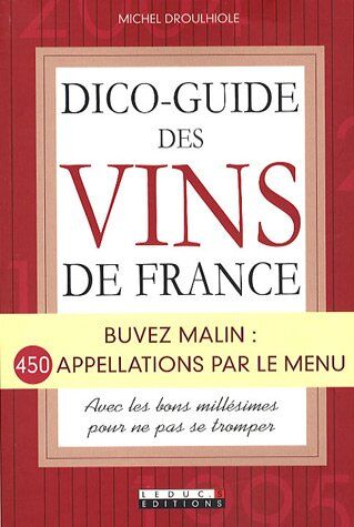 Michel Droulhiole Dico-Guide Des Vins De France