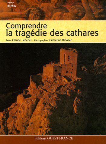 Claude Lebédel Comprendre La Tragédie Des Cathares