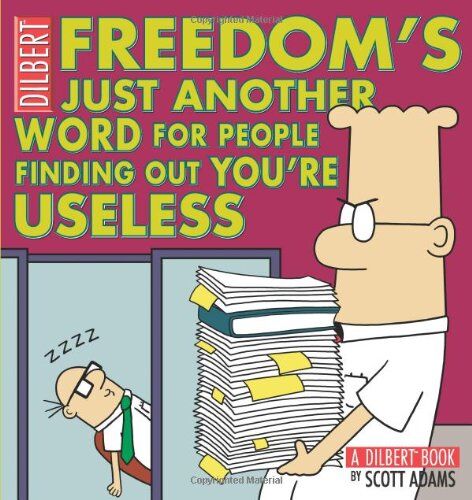 Scott Adams Freedom'S Just Another Word For People Finding Out You'Re Useless: A Dilbert Book (Dilbert Book Collections Graphi)