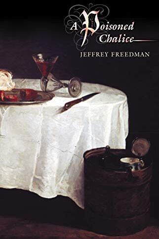 Jeffrey Freedman A Poisoned Chalice