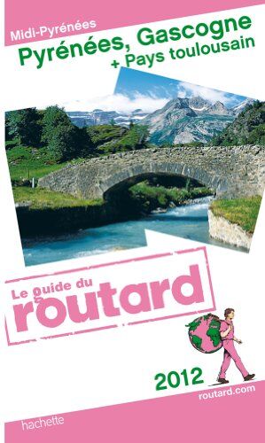 Philippe Gloaguen Le Guide Du Routard Pyrénées, Gascogne + Pays Toulousain 2012