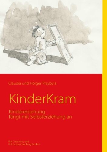 Claudia Przybyla Kinderkram: Kindererziehung Fängt Mit Selbsterziehung An