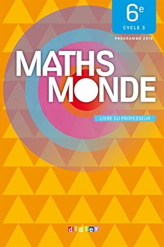 Collectif Maths Monde 6e : Livre Du Professeur