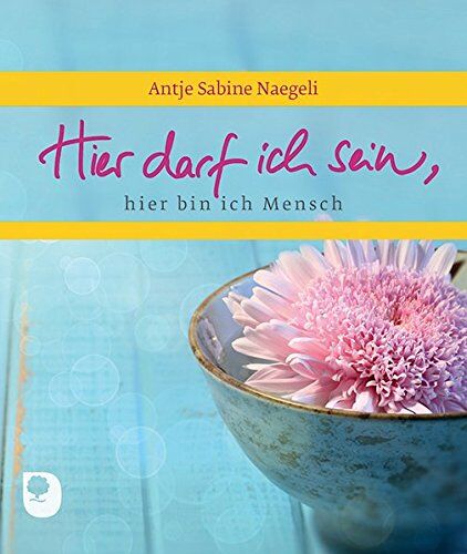 Naegeli, Antje Sabine Hier Darf Ich Sein, Hier Bin Ich Mensch (Eschbacher Geschenkheft)