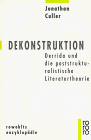 Jonathan Culler Dekonstruktion: Derrida Und Die Poststrukturalistische Literaturtheorie