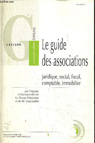 Collectif Le Guide Des Associations. Les Régimes Juridique, Social, Fiscal, Comptable, Immobilier (Societes -La Vi)