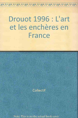 Collectif Drouot 1996 : L'Art Et Les Enchères En France