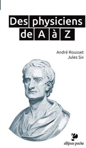 André Rousset Des Physiciens De A À Z Poche